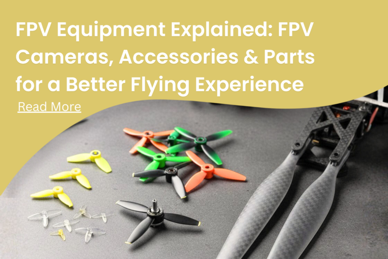 FPV Equipment Explained: FPV Cameras, Accessories & Parts for a Better Flying Experience