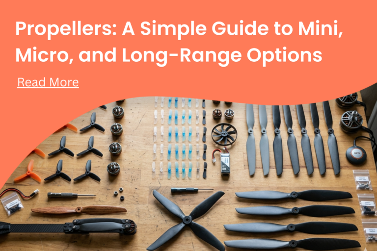 Propellers: A Simple Guide to Mini, Micro, and Long-Range Options